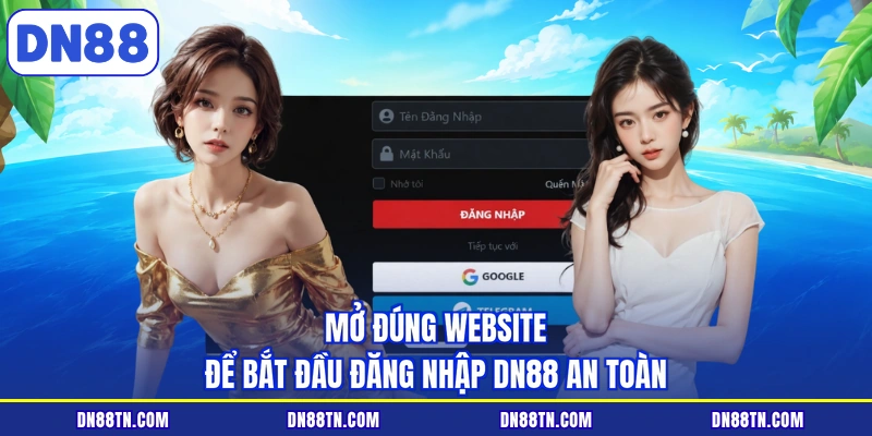 Mở đúng website để bắt đầu đăng nhập DN88 an toàn